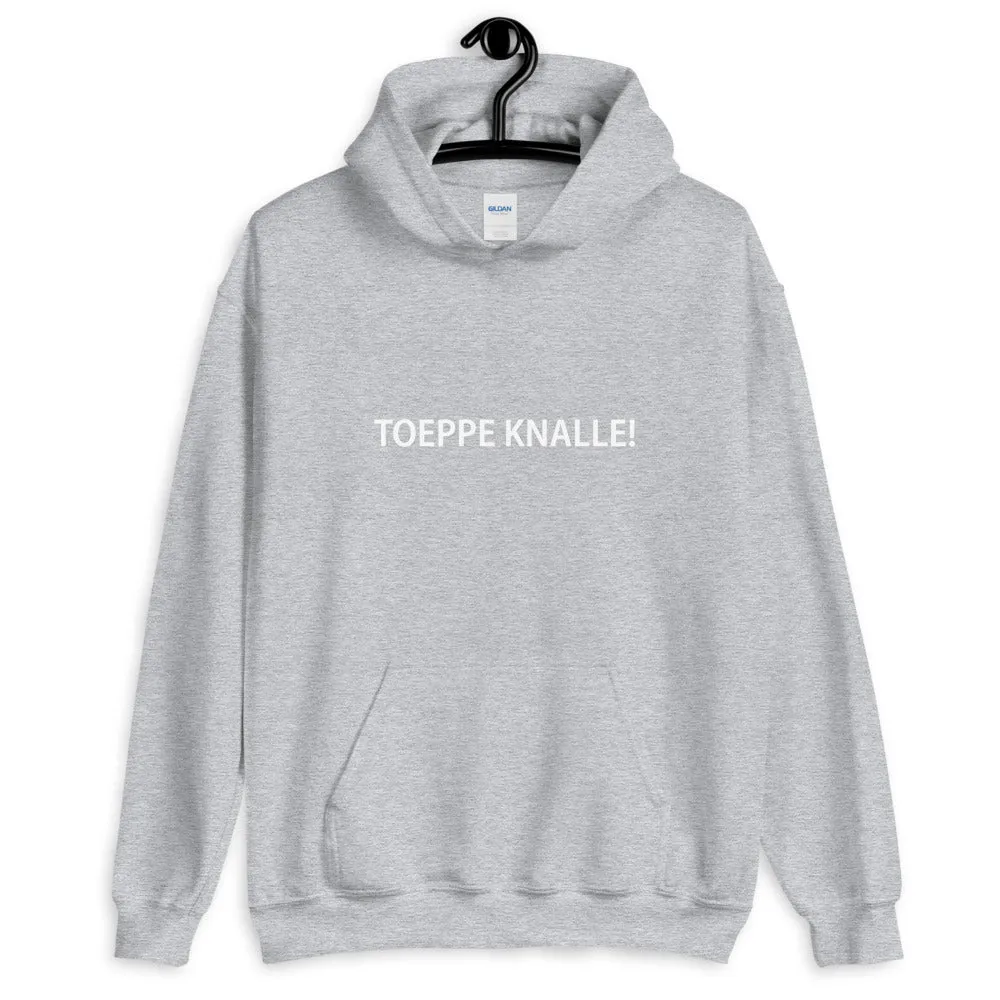 Toeppe Knalle! Hoodie